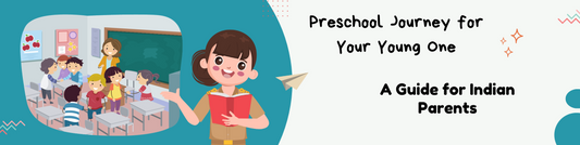 Embarking on the Preschool Journey for Your Young One: A Guide for Indian Parents